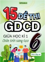 Tuyển tập 15 Đề thi GDCD 6 sách Chân Trời Sáng Tạo giữa Kì 1 (Kèm đáp án)
